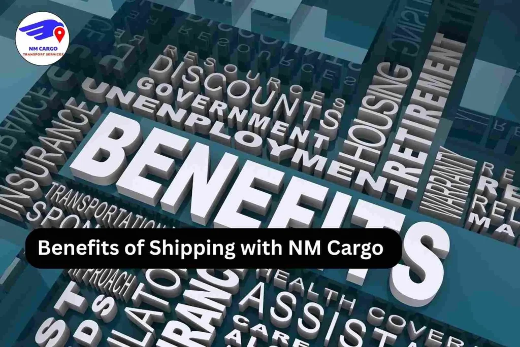 Benefits of Shipping with NM Cargo