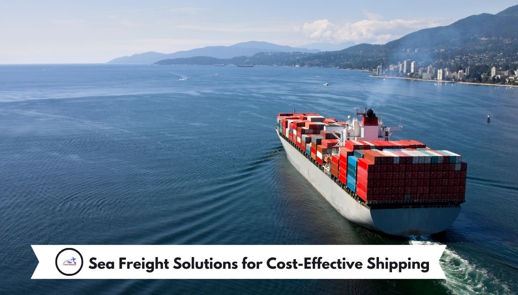 Sea Freight Solutions for Cost-Effective Shipping