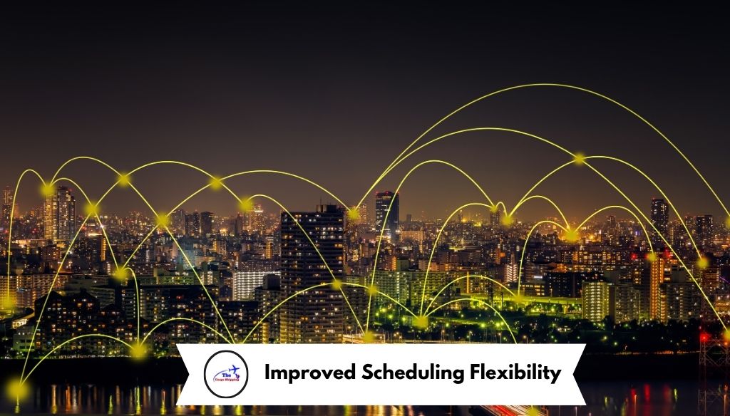 Improved Scheduling Flexibility 