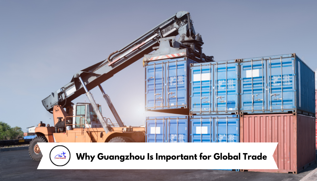 Why Guangzhou Is Important for Global Trade