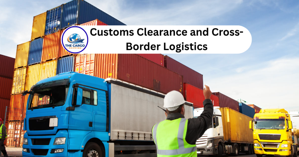 Customs Clearance and Cross-Border Logistics