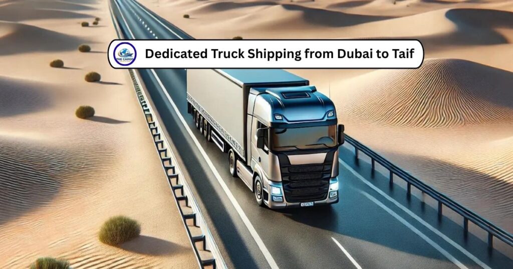 Dedicated Truck Shipping from Dubai to Taif