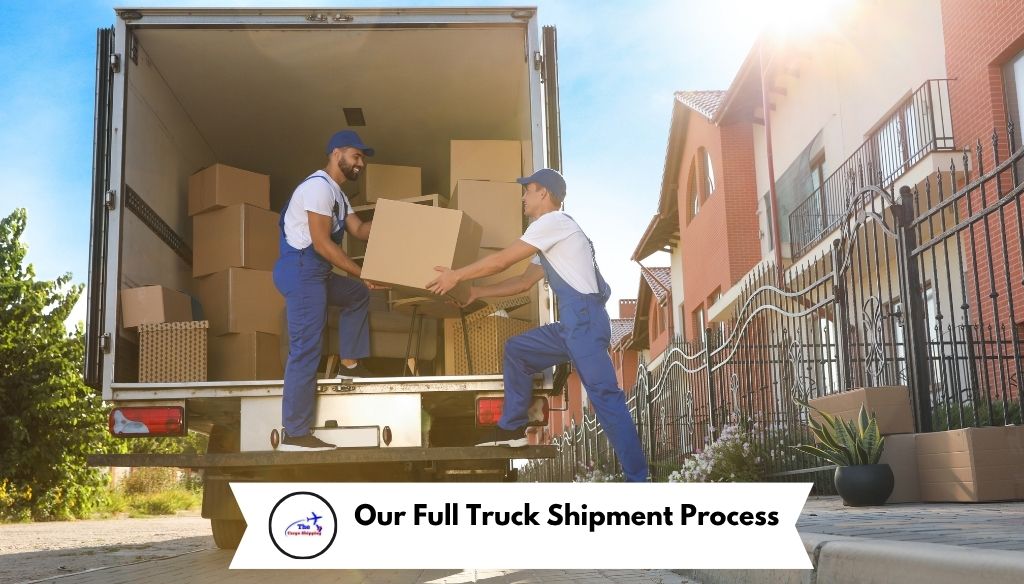 Our Full Truck Shipment Process