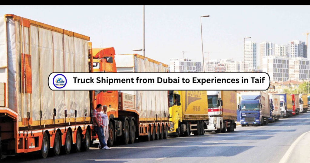 Truck Shipment from Dubai to Experiences in Taif
