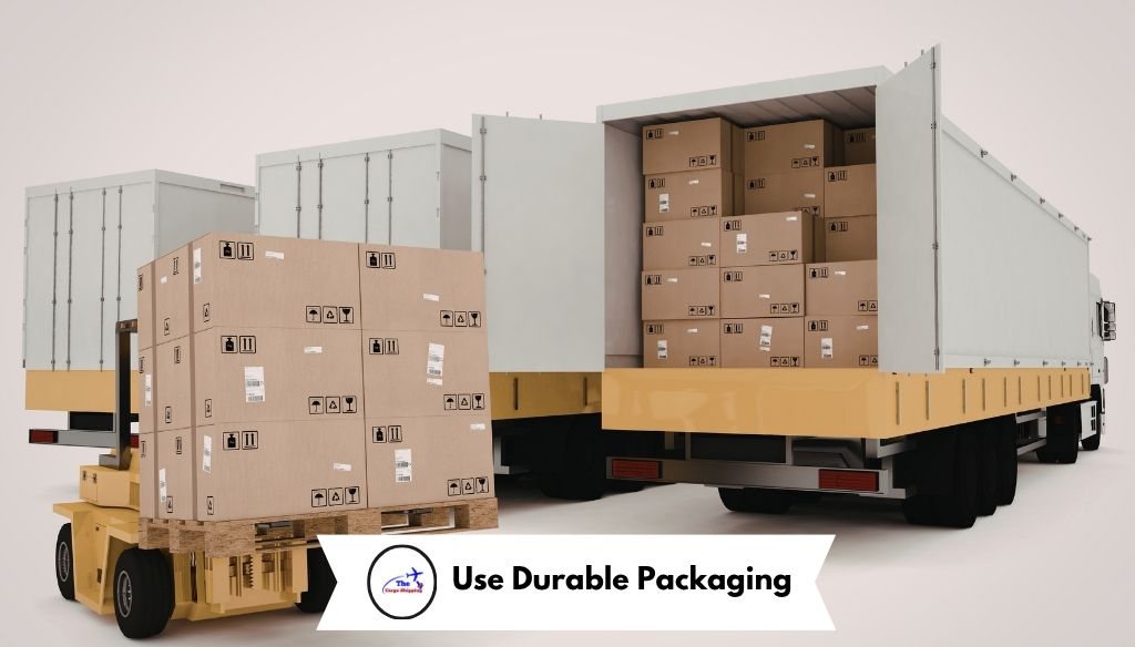 Use Durable Packaging