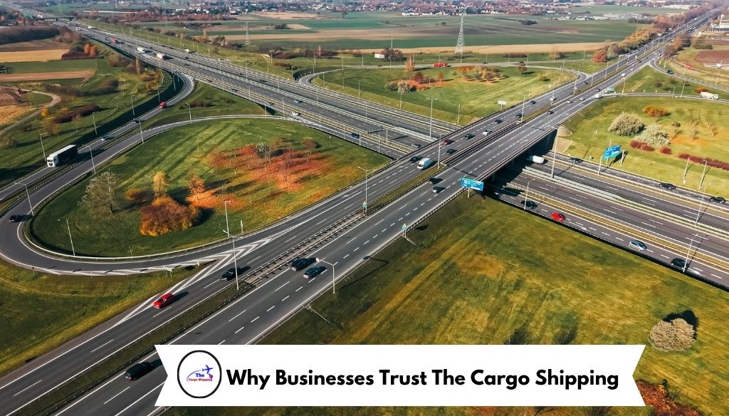 Why Businesses Trust The Cargo Shippingdvanced Road Networks