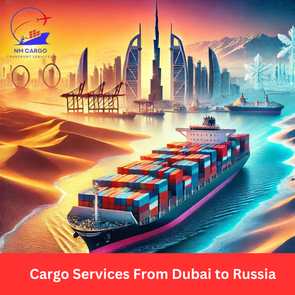 Cargo Services from Dubai to Russia