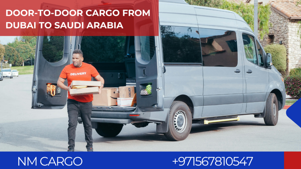  Door-to-door cargo delivery from Dubai to Saudi Arabia.
