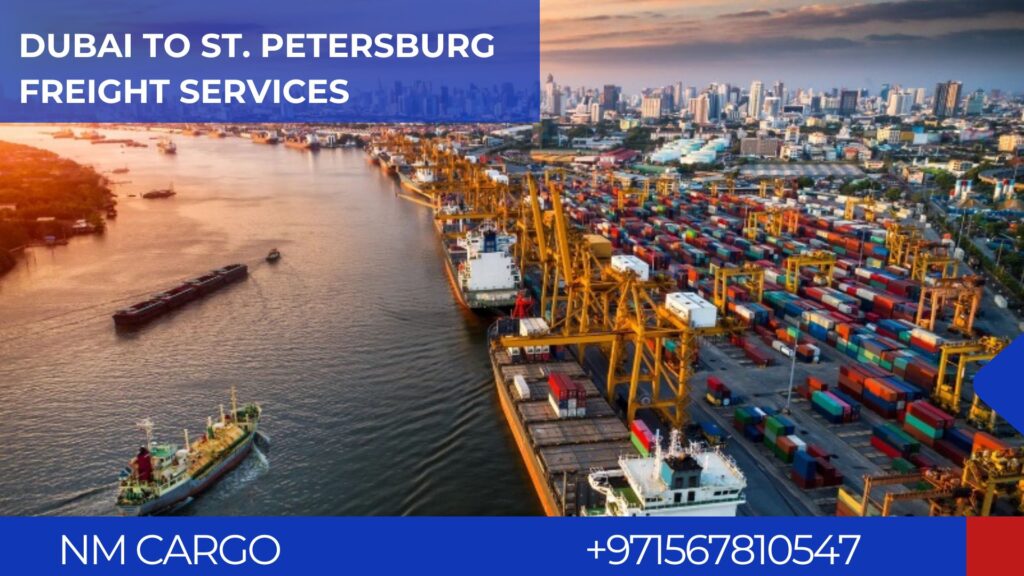  Efficient sea freight logistics from Dubai to St. Petersburg for cost-effective shipping.