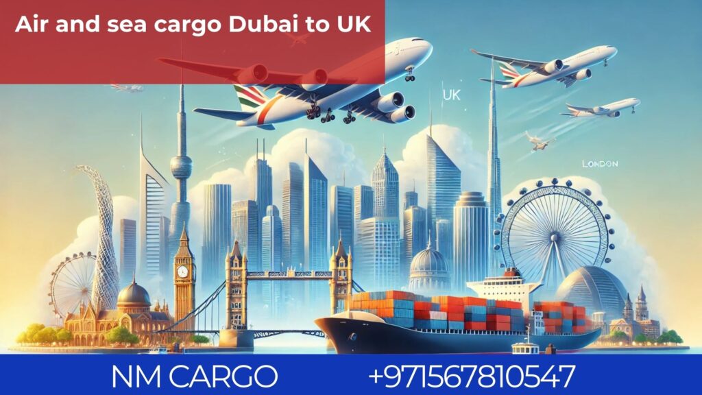 Air and sea cargo services from Dubai to the UK for fast and secure shipment.