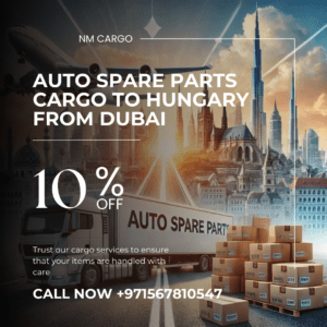 Shipping auto spare parts from Dubai to Hungary with NM Cargo Services, featuring reliable and secure transport solutions.