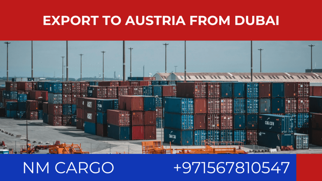 Export services for shipping goods from Dubai to Austria.