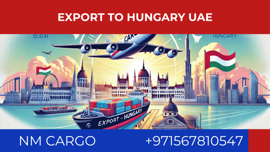 Export logistics from UAE to Hungary.