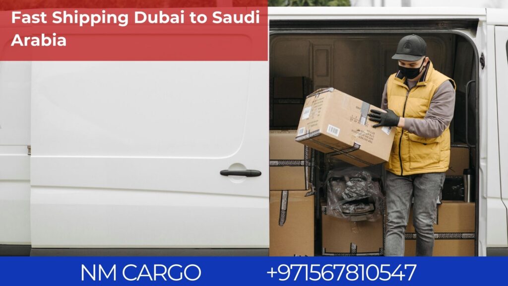 Fast shipping service from Dubai to Saudi Arabia