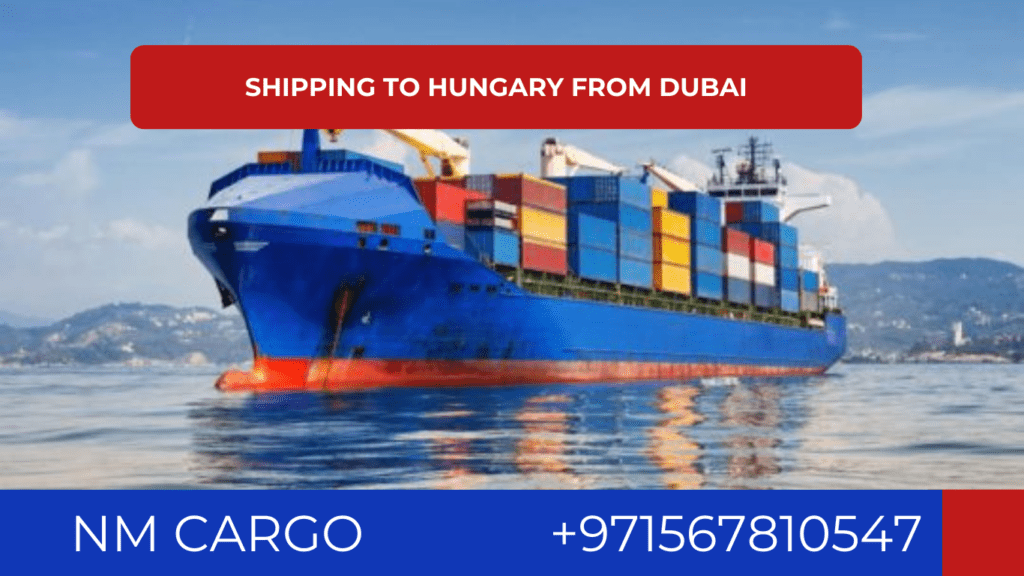 Logistics services for shipping goods to Hungary from Dubai.