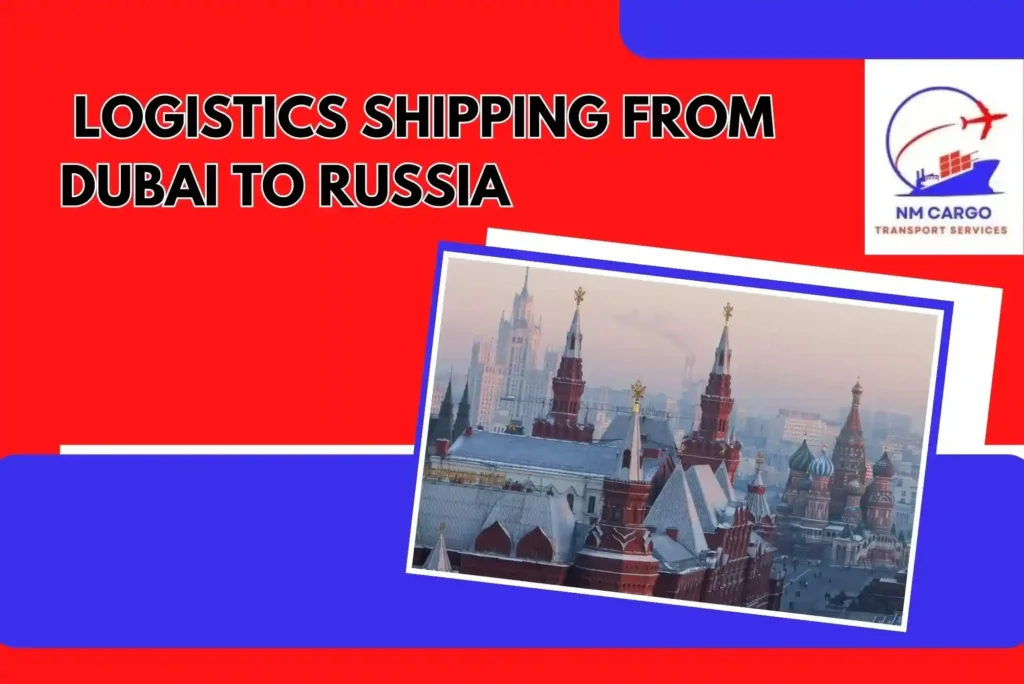 Logistics Shipping From Dubai To Russia
