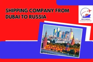 Shipping Company From Dubai to Russia
