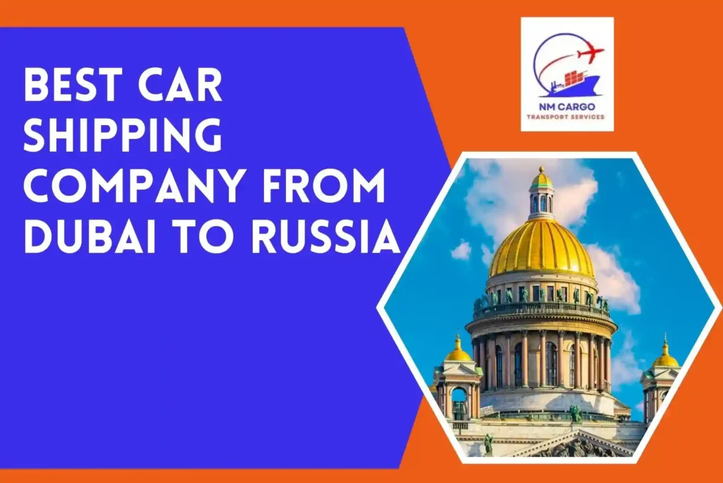 Best Car Shipping Company from Dubai to Russia