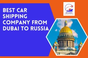 Best Car Shipping Company from Dubai to Russia