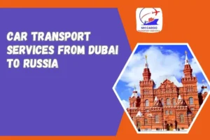Car Transport Services From Dubai To Russia