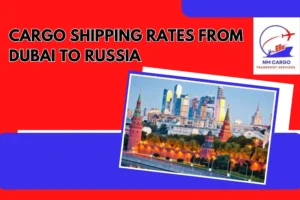 Cargo Shipping Rates from Dubai to Russia