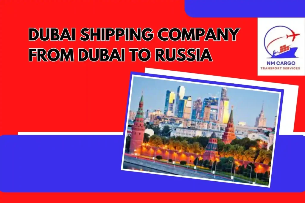 Dubai Shipping Company From Dubai To Russia