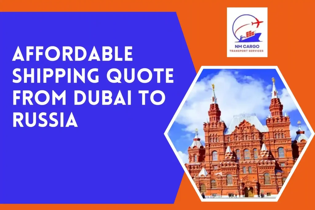 Affordable Shipping Quote From Dubai To Russia
