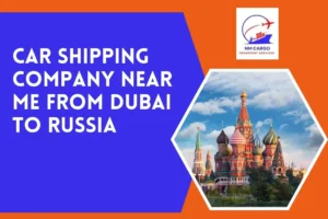 Car Shipping Company Near Me From Dubai To Russia