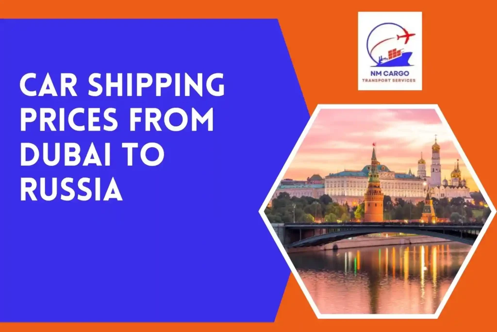Car Shipping Prices from Dubai to Russia