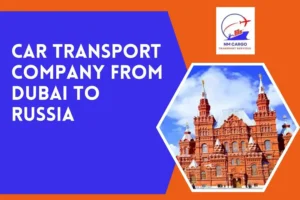 Car Transport Company from Dubai to Russia