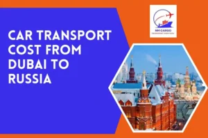 Car Transport Cost From Dubai to Russia