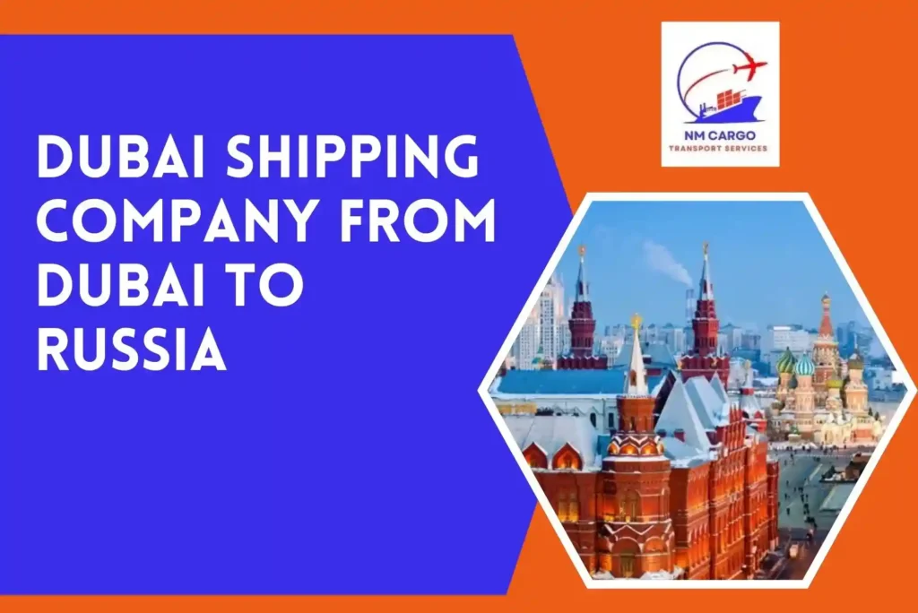 Dubai Shipping Company From Dubai to Russia