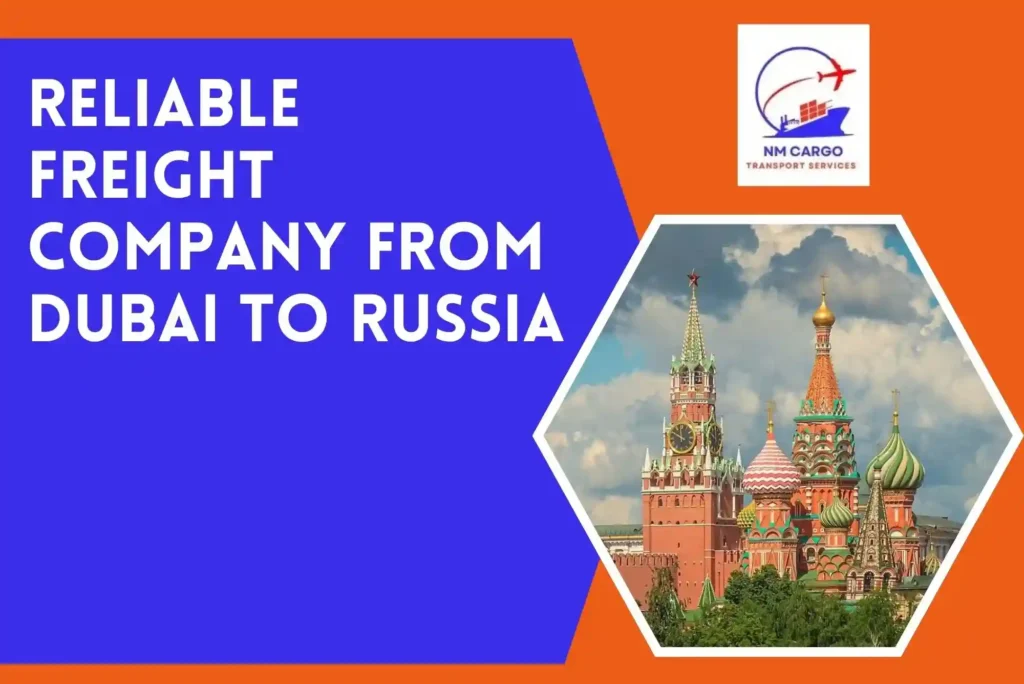 Reliable Freight Company From Dubai To Russia