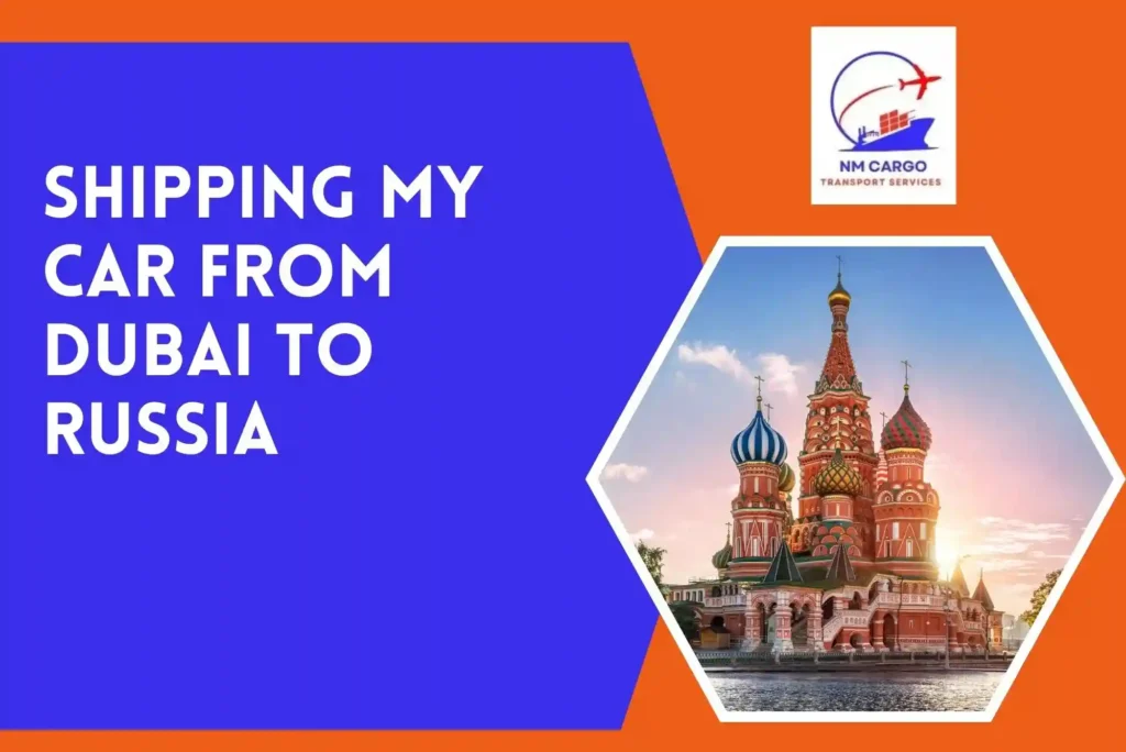 Shipping My Car From Dubai To Russia