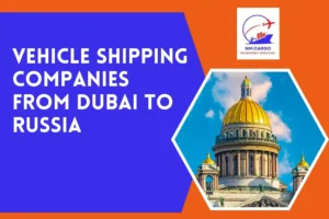 Vehicle Shipping Companies From Dubai to Russia