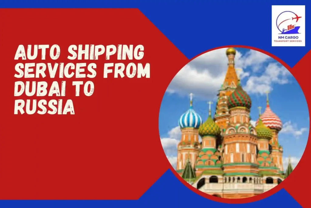 Auto Shipping Services From Dubai To Russia