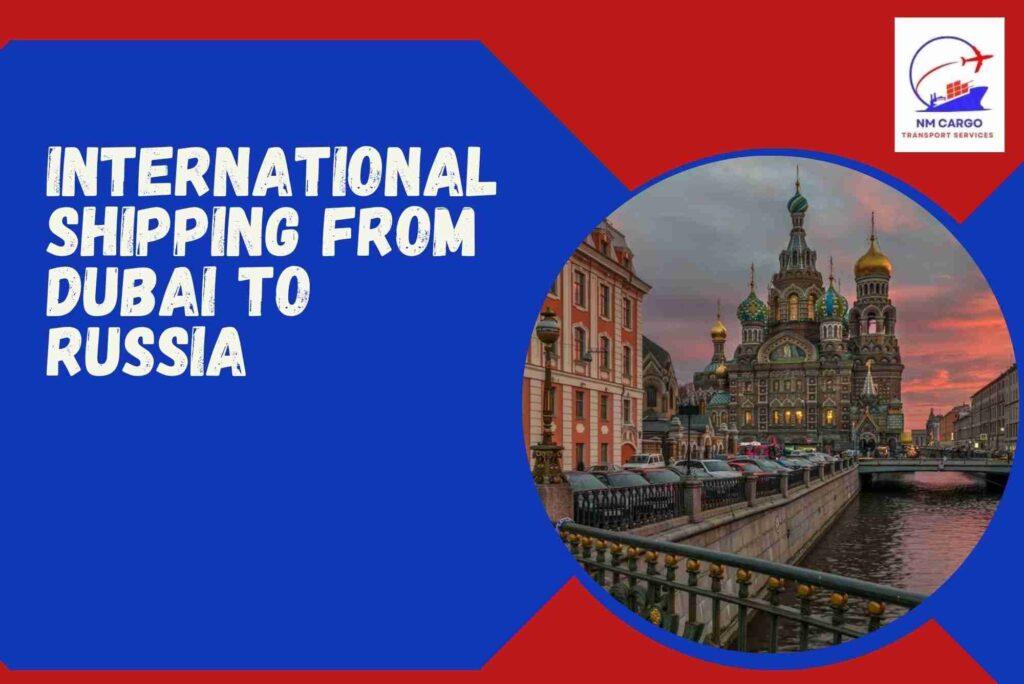 International Shipping From Dubai To Russia