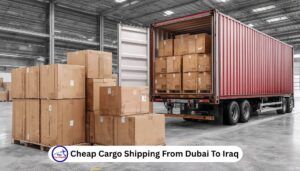 Cheap Cargo Shipping From Dubai To Iraq