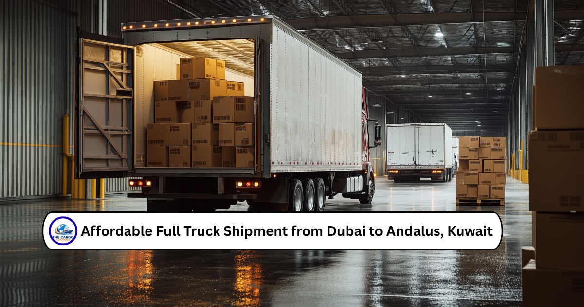 Affordable Full Truck Shipment from Dubai to Andalus, Kuwait