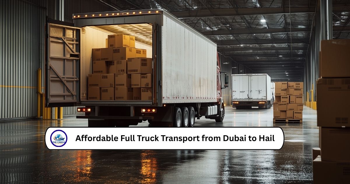 Affordable Full Truck Transport from Dubai to Hail