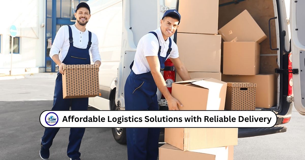 Affordable Logistics Solutions with Reliable Delivery