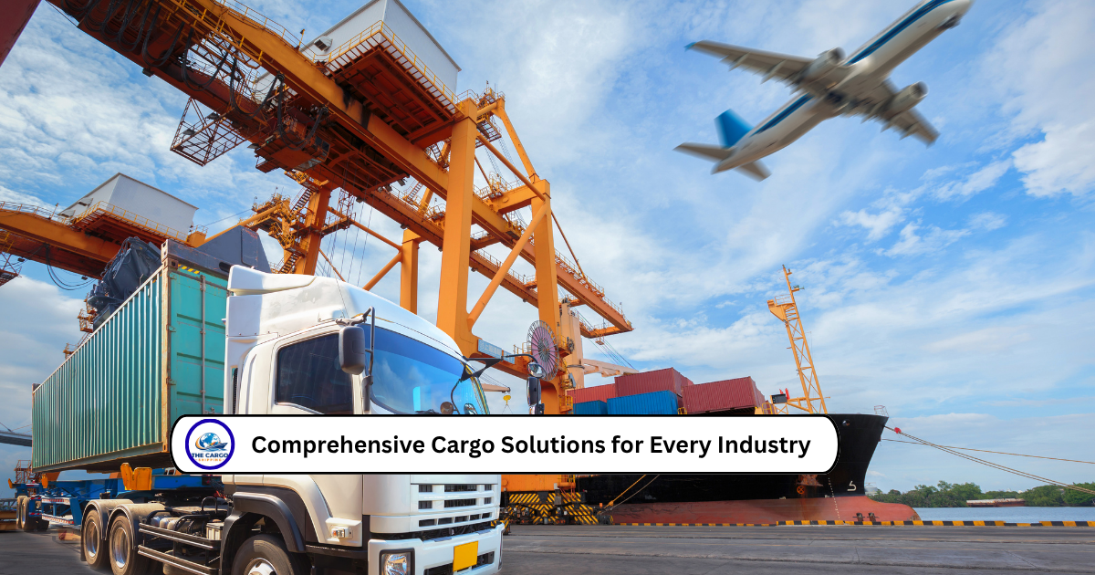 Comprehensive Cargo Solutions for Every Industry