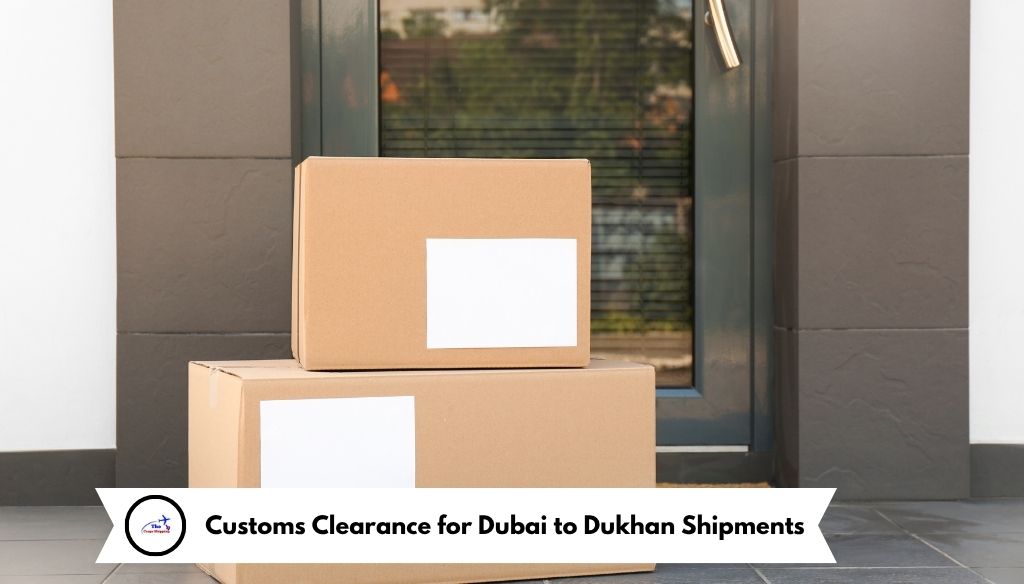 Customs Clearance for Dubai to Dukhan Shipments