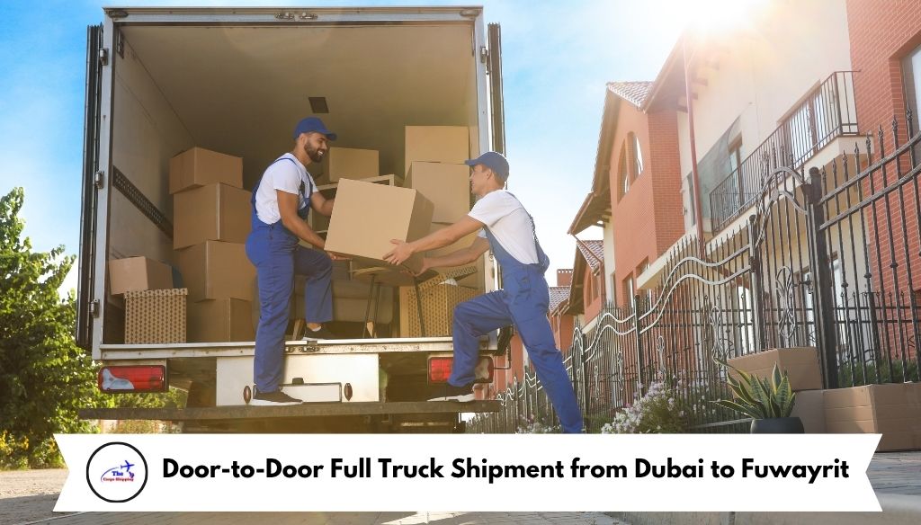 Door-to-Door Full Truck Shipment from Dubai to Fuwayrit