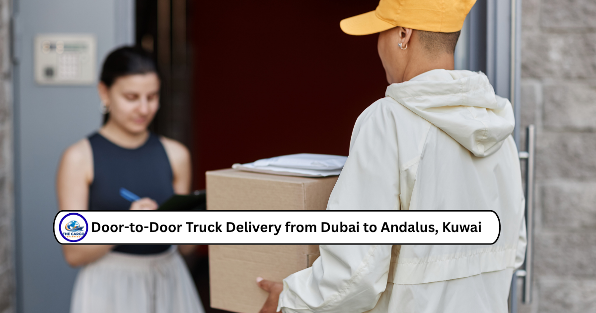 Door-to-Door Truck Delivery from Dubai to Andalus, Kuwai