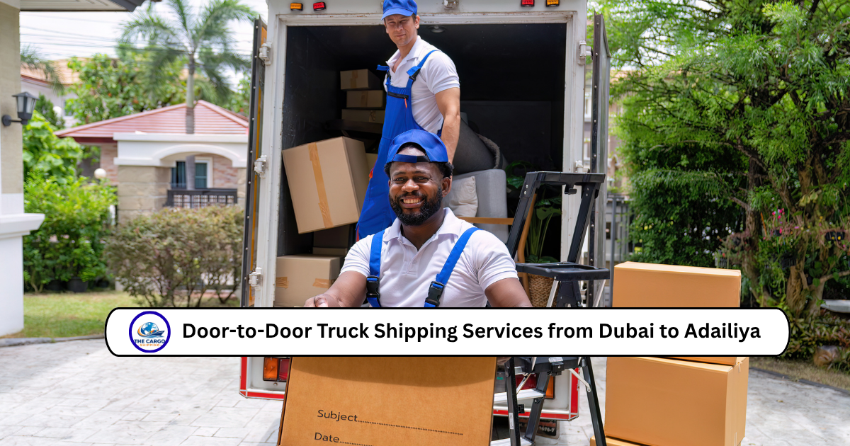 Door-to-Door Truck Shipping Services from Dubai to Adailiya