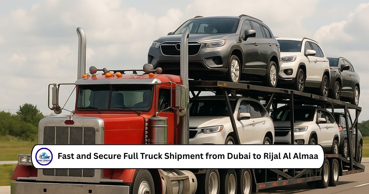 Fast and Secure Full Truck Shipment from Dubai to Rijal Al Almaa