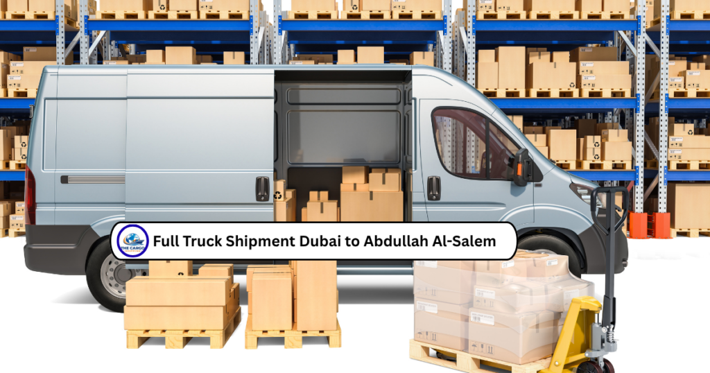 Full Truck Shipment Dubai to Abdullah Al-Salem