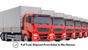 Full Truck Shipment From Dubai to Abu Hamour