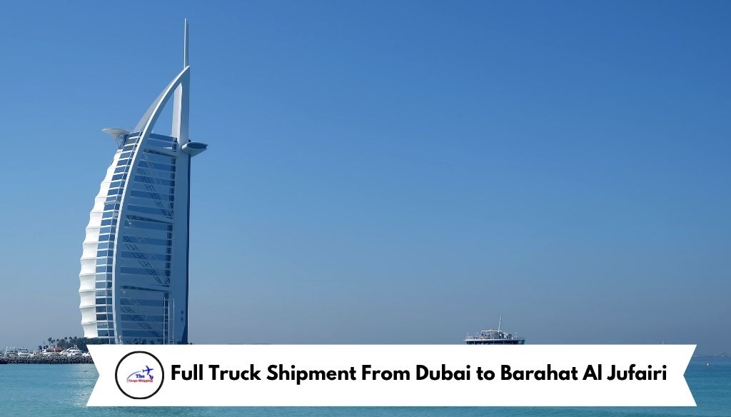 Full Truck Shipment From Dubai to Barahat Al Jufairi